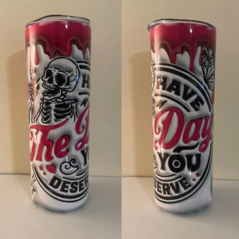 20oz Sublimation Tumbler-Have the day you Deserve